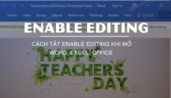 cach tat enable editing khi mo word, excel, office